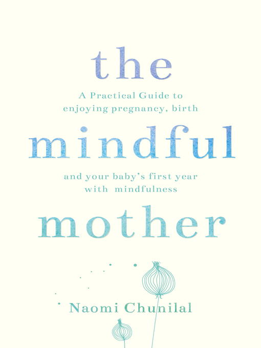 Title details for The Mindful Mother by Naomi Chunilal - Available